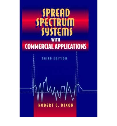 [(Spread Spectrum Systems with Commercial Applications )] [Author: Robert C. Dixon] [May-1994], by Robert C. Dixon