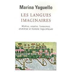 Les langues imaginaires : Mythes, utopies, fantasmes, chim�res et fictions linguistiques
