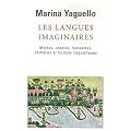 Les langues imaginaires : Mythes, utopies, fantasmes, chim�res et fictions linguistiques