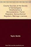 Herefordshire, Worcestershire : parish registers, nonconformist registers, marriage licences