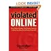 Violated Online: How Online Slander Can Destroy Your Life & What You Must Do to Protect Yourself
