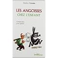 Les angoisses chez l'enfant : Comprendre pour apaiser