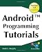 Android Programming Tutorials: Easy-To-Follow Training-Style Exercises on Android Application Development