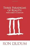 Three Paradigms of Reality: From Homer to Einstein