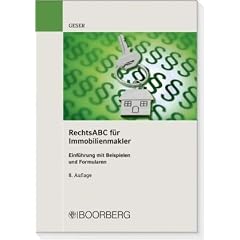 Rechts ABC f�r Immobilienmakler: Eine Einf�hrung in die wichtigsten Rechtsvorschriften mit praktischen Beispielen und Formularen