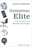 Gestatten: Elite. Auf den Spuren der M�chtigen von morgen