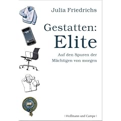 Gestatten: Elite. Auf den Spuren der M�chtigen von morgen