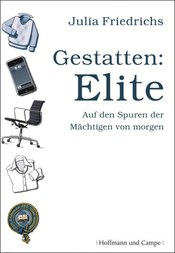 Gestatten: Elite. Auf den Spuren der Mächtigen von morgen