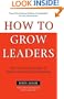 How to Grow Leaders: The Seven Key Principles of Effective Leadership Development