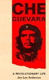 Che Guevara: A Revolutionary Life