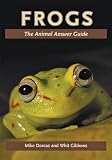 Frogs: The Animal Answer Guide (The Animal Answer Guides: Q A for the Curious Naturalist)