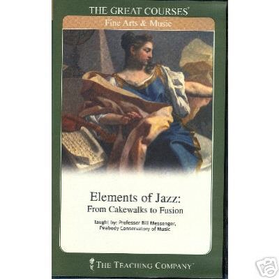 Elements of Jazz: From Cakewalks to Fusion Taught by Professor Bill Messenger (Peabody Conservatory of Music)