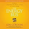 The Energy Bus: 10 Rules to Fuel Your Life, Work, and Team with Positive Energy