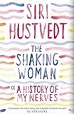 "The Shaking Woman or a History of My Nerves" av Siri Hustvedt