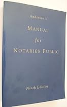 Anderson's Manual for Notaries Public: A Complete Guide for Notaries Public and Commissioners of Deeds, With Glossary, Charts and Index