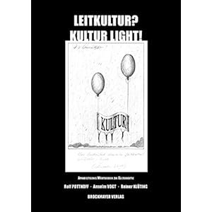 Leitkultur?  -  Kultur light!: Aphoristisches Wörterbuch zur Kulturkritik