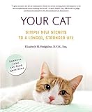 Your Cat: Simple New Secrets to a Longer, Stronger Life Your Cat: Simple New Secrets to a Longer, Stronger Life