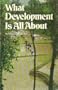 What development is all about: China, Indonesia, Bangladesh