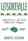 Leisureville: Adventures in America's Retirement Utopias