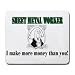 SHEET METAL WORKER I make more money than you! Mousepad