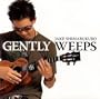 Gently Weeps