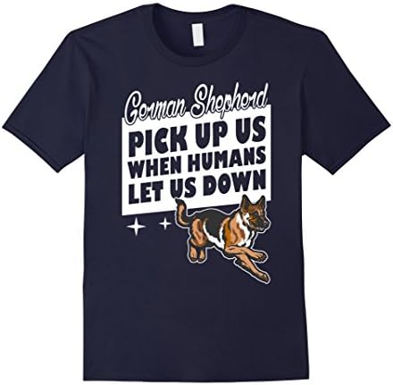 Men's German Shepherd Pick Up Us When Humans Let Us Down T-shirt Small Navy
