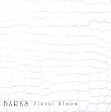 BARKS�uVISUAL BLOOM�v