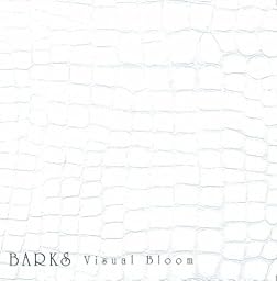 BARKS「VISUAL BLOOM」