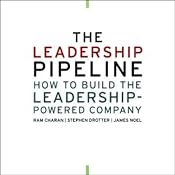 The Leadership Pipeline: How To Build the Leadership Powered Company | [James Noel, Ram Charan, Stephen Drotter]