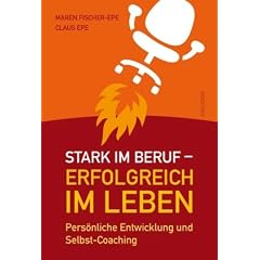 Stark im Beruf, erfolgreich im Leben. Pers�nliche Entwicklung und Selbst-Coaching