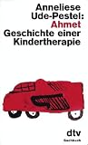Ahmet - Geschichte einer Kindertherapie - (8182 221). - Anneliese Ude-Pestel