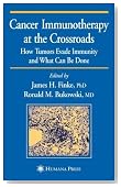 Cancer Immunotherapy at the Crossroads: How Tumors Evade Immunity and What Can Be Done (Current Clinical Oncology)