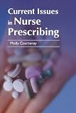 Cover of Current Issues in Nurse Prescribing by Molly Courtenay 0521720915