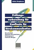 Produkt-Bild: Pr&uuml;fungsvorbereitung f&uuml;r Kaufleute f&uuml;r B&uuml;rokommunikation: B&uuml;rowirtschaft, Rechnungswesen, Allgemeine Wirtschaftslehre, Praktische &Uuml;bungen