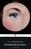 The Complete Father Brown Stories (Penguin Classics)