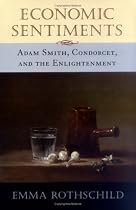 Economic Sentiments: Adam Smith, Condorcet and the Enlightenment