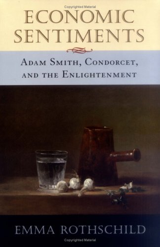 Economic Sentiments: Adam Smith, Condorcet and the Enlightenment