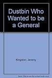 The dustbin who wanted to be a general
