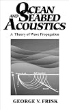Ocean and Seabed Acoustics: A Theory of Wave Propagation