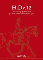 H.Dv.12: Die Deutsche Reiterklassik hat einen Namen-(aus dem Jahre 1937)