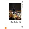 The Media City: Media, Architecture and Urban Space (Published in association with Theory, Culture & Society)