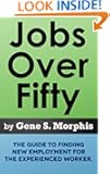 Jobs Over Fifty, The Guide to Finding New Employment for the Experienced Worker