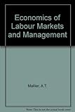 The economics of labour markets and management