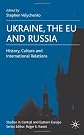 Ukraine, The EU and Russia: History, Culture and International Relations
