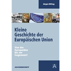 Kleine Geschichte der Europ�ischen Union. Von der Europaidee bis zur Gegenwart