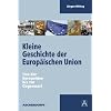 Kleine Geschichte der Europ�ischen Union. Von der Europaidee bis zur Gegenwart