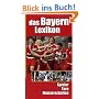 Das Bayern-Lexikon: Spieler, Tore, Meisterschaften