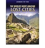 The world's most amazing lost cities