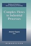 Complex Flows in Industrial Processes (Modeling and Simulation in Science, Engineering and Technology)