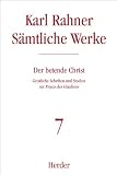 Produkt-Bild: Karl Rahner - S&auml;mtliche Werke: Der betende Christ: Geistliche Schriften und Studien zur Praxis des Glaubens: Bd. 7